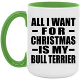 All I Want For Christmas Is My Bull Terrier - 15oz Accent Mug Green