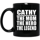 Cathy The Mom The Hero The Legend - 11 Oz Coffee Mug Black