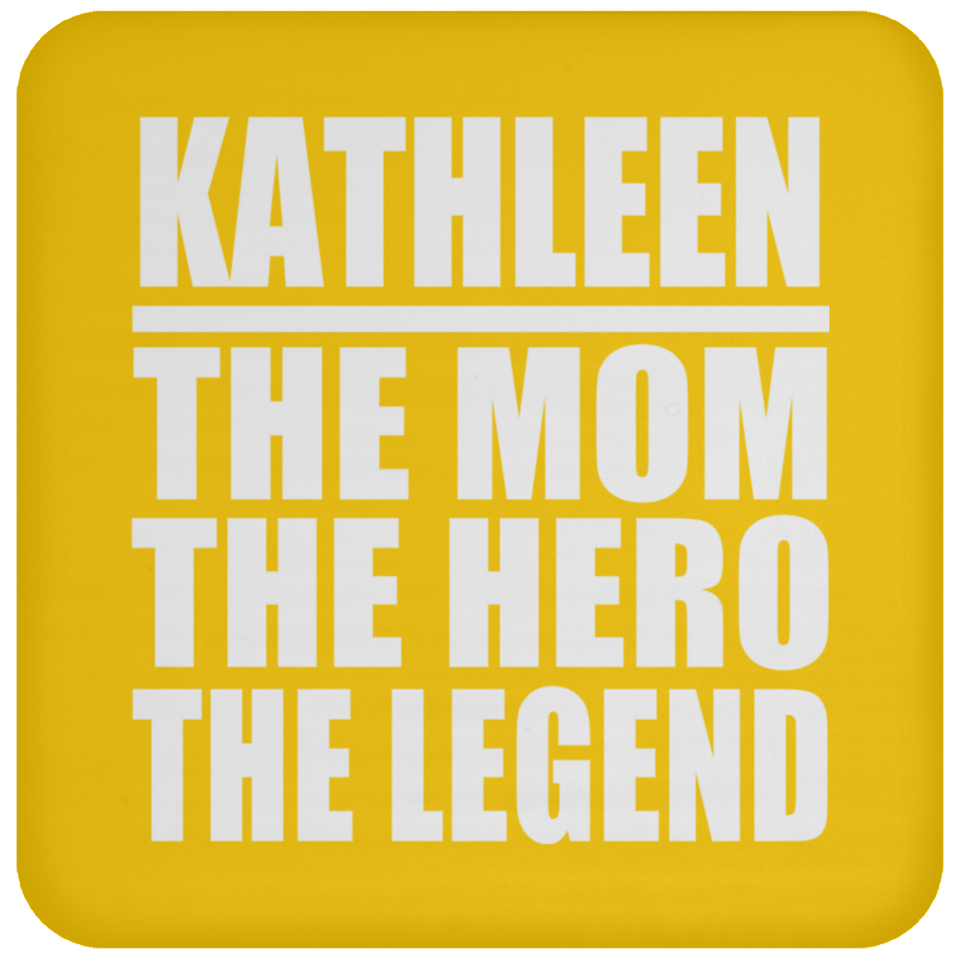 Kathleen The Mom The Hero The Legend - Drink Coaster