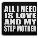 All I Need Is Love And My Step Mother - Canvas Square