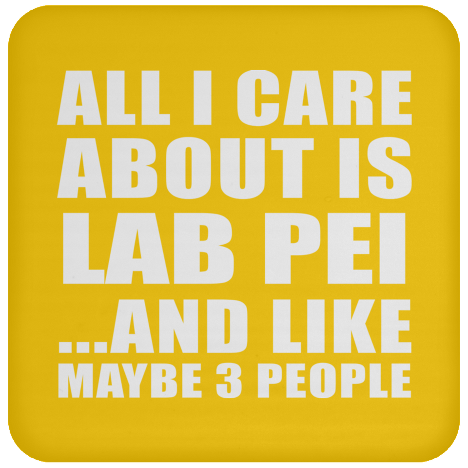 All I Care About Is Lab Pei - Drink Coaster