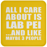 All I Care About Is Lab Pei - Drink Coaster