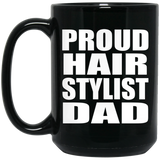 Proud Hair Stylist Dad - 15oz Coffee Mug Black
