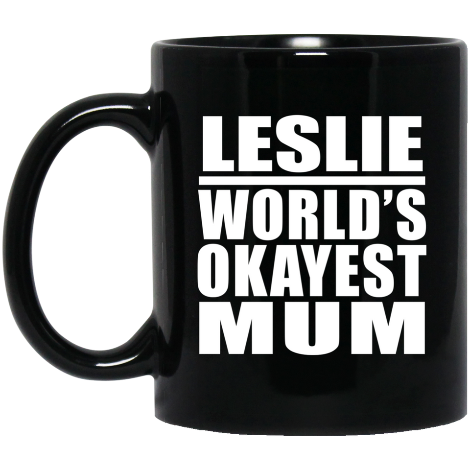 Leslie World's Okayest Mum - 11 Oz Coffee Mug Black