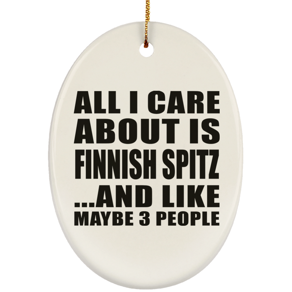 All I Care About Is Finnish Spitz - Oval Ornament