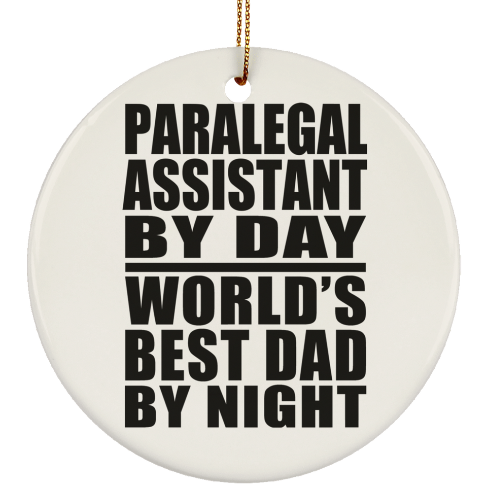 Paralegal Assistant By Day World's Best Dad By Night - Circle Ornament