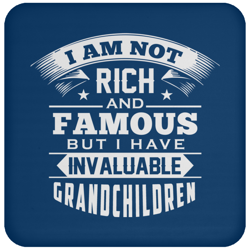 I Am Not Rich & Famous, But I Have Invaluable Grandchildren - Drink Coaster