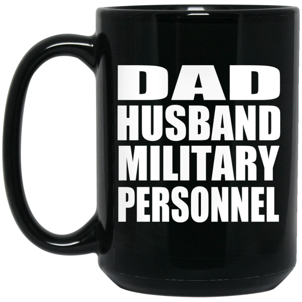 Dad Husband Military Personnel - 15oz Coffee Mug Black