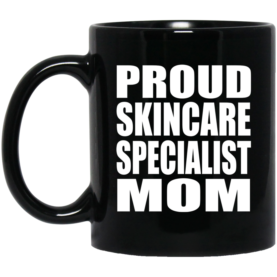 Proud Skincare Specialist Mom - 11oz Coffee Mug Black