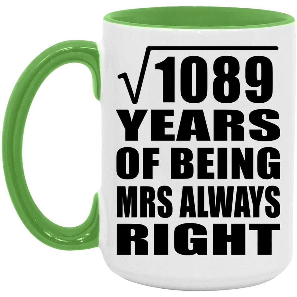 33rd Anniversary Square Root of 1089 Years Mrs Always Right - 15oz Accent Mug Green