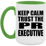 Keep Calm and Trust The PR Executive - 15oz Accent Mug Green
