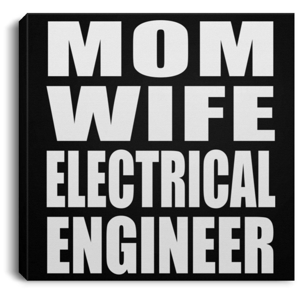 Mom Wife Electrical Engineer - Canvas Square