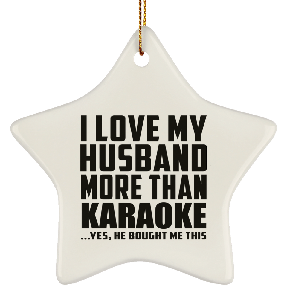 I Love My Husband More Than Karaoke - Star Ornament