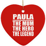 Paula The Mum The Hero The Legend - Heart Ornament