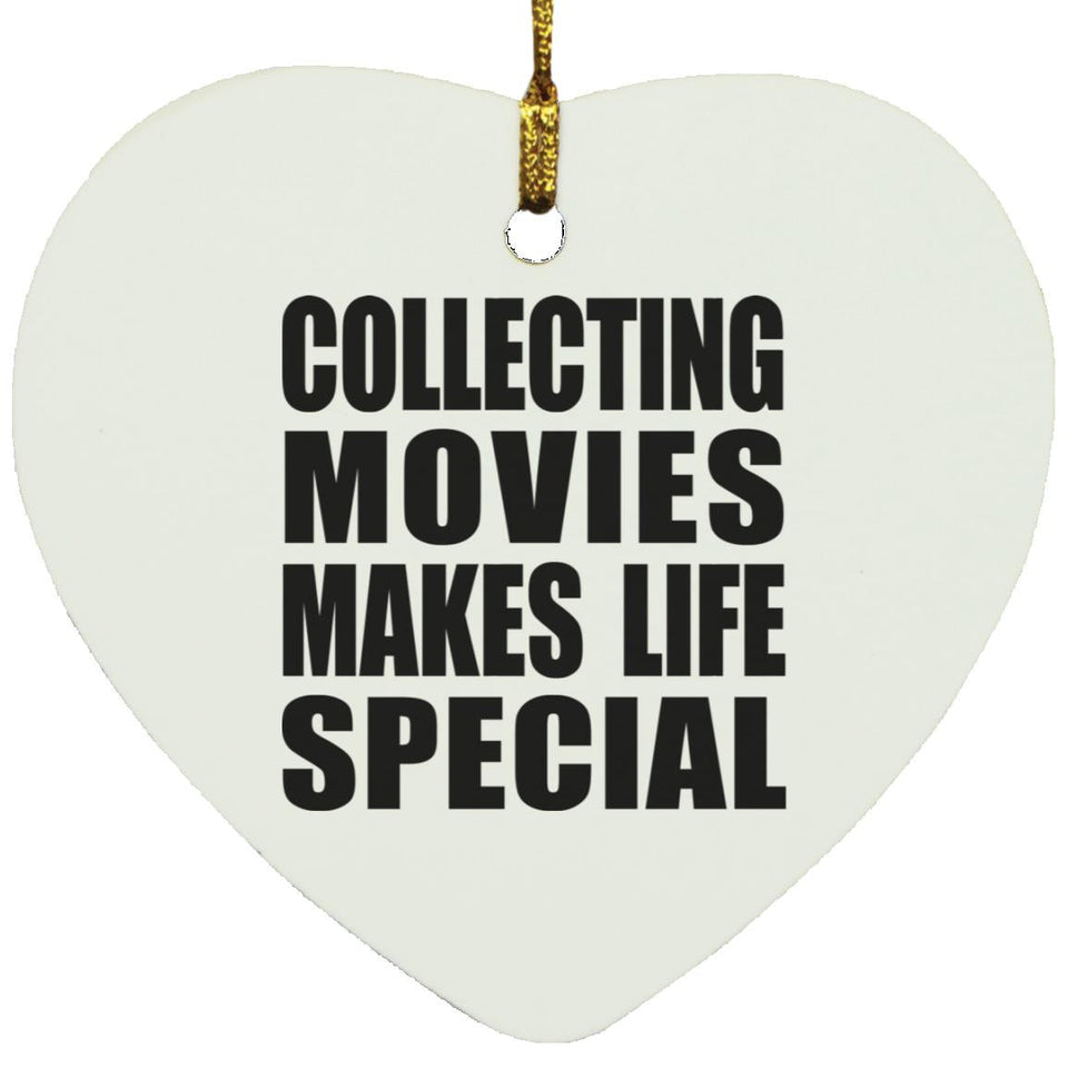 Collecting Movies Makes Life Special - Heart Ornament