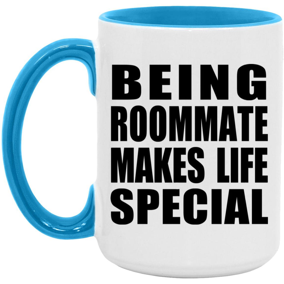 Being Roommate Makes Life Special - 15oz Accent Mug Blue