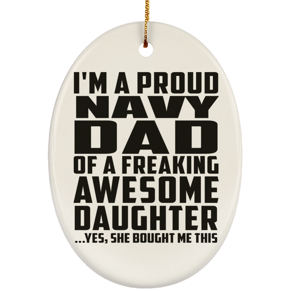 Proud Navy Dad Of Awesome Daughter - Oval Ornament