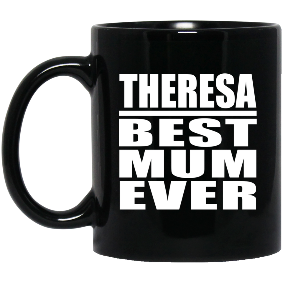 Theresa Best Mum Ever - 11 Oz Coffee Mug Black