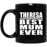 Theresa Best Mum Ever - 11 Oz Coffee Mug Black