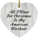 All I Want For Christmas Is My American Wirehair - Heart Ornament F