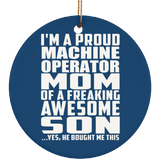Proud Machine Operator Mom Of Awesome Son - Circle Ornament