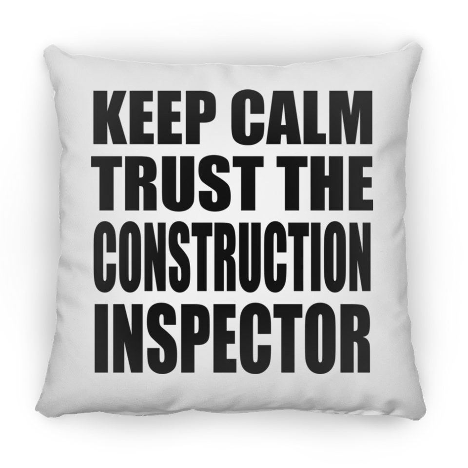 Keep Calm and Trust The Construction Inspector - Throw Pillow