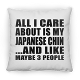 All I Care About Is My Japanese Chin - Throw Pillow