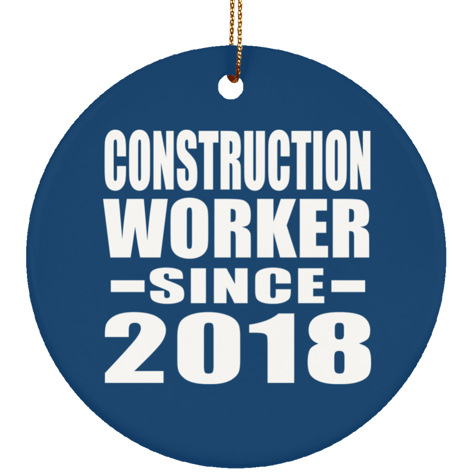 Construction Worker Since 2018 - Circle Ornament