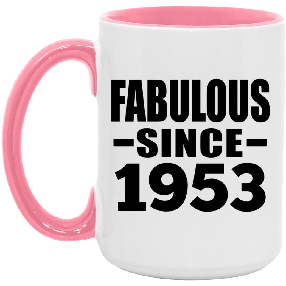 71st Birthday Fabulous Since 1953 - 15oz Accent Mug Pink