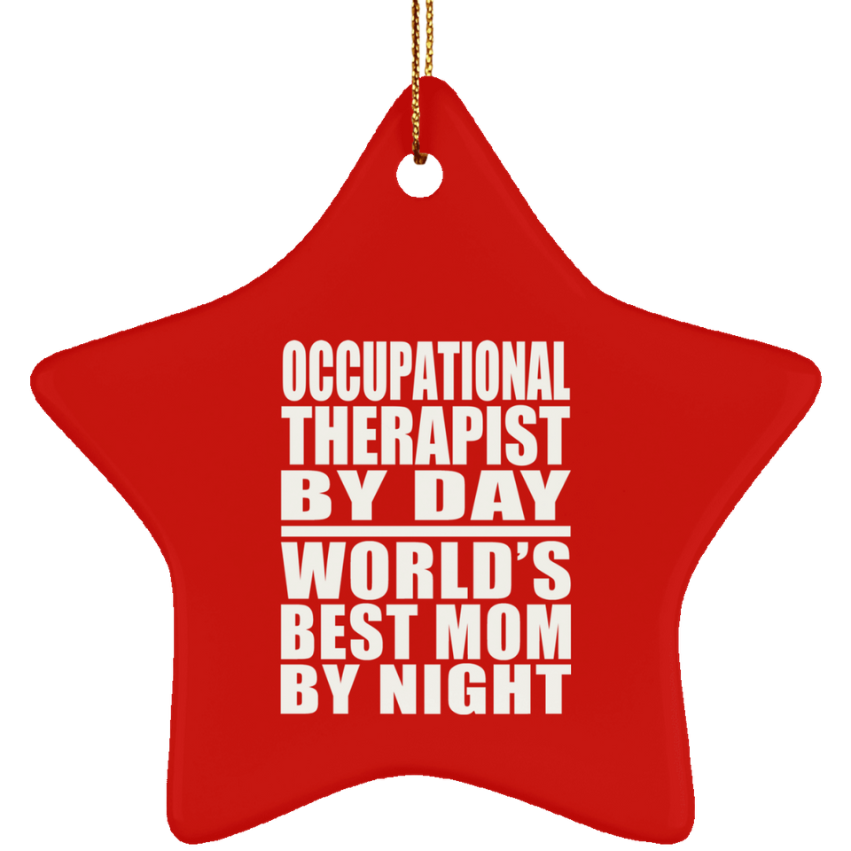Occupational Therapist By Day World's Best Mom By Night - Star Ornament