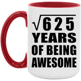 25th Birthday Square Root of 625 Years of Being Awesome - 15oz Accent Mug Red