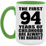 94th Birthday First 94 Years of Childhood Are The Hardest - 15oz Accent Mug Green