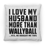 I Love My Husband More Than Wallyball - Throw Pillow