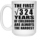 18th Birthday Square Root of 324 Years of Childhood - 15oz Coffee Mug