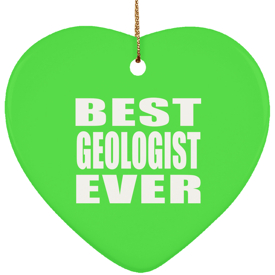 Best Geologist Ever - Heart Ornament