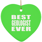 Best Geologist Ever - Heart Ornament