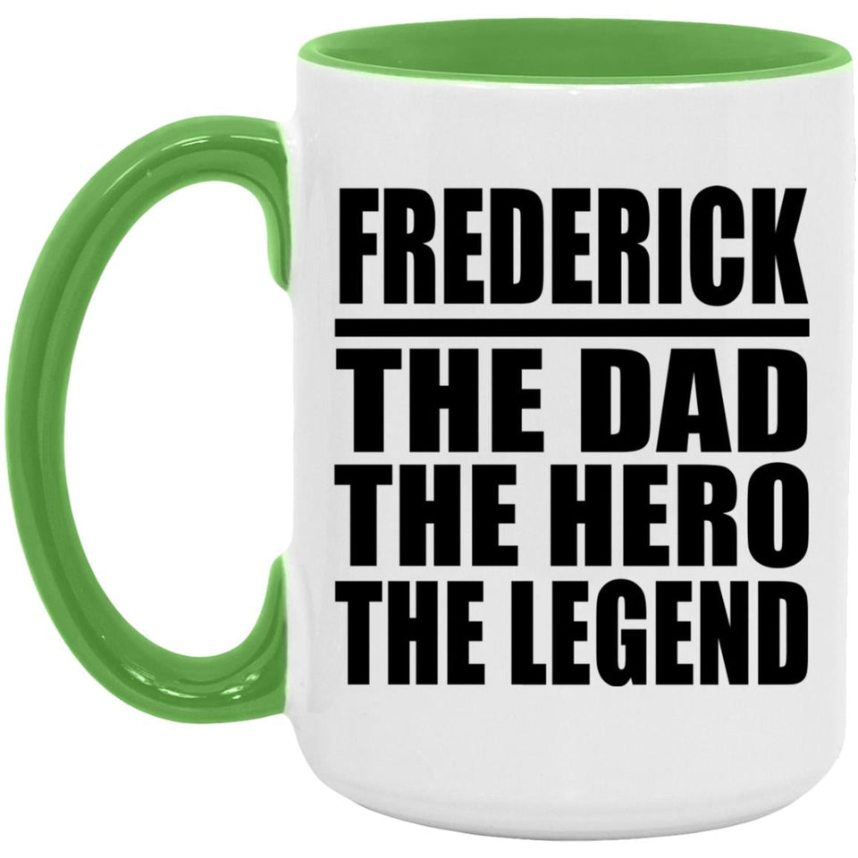 Frederick The Dad The Hero The Legend - 15oz Accent Mug Green