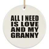 All I Need Is Love And My Granny - Circle Ornament