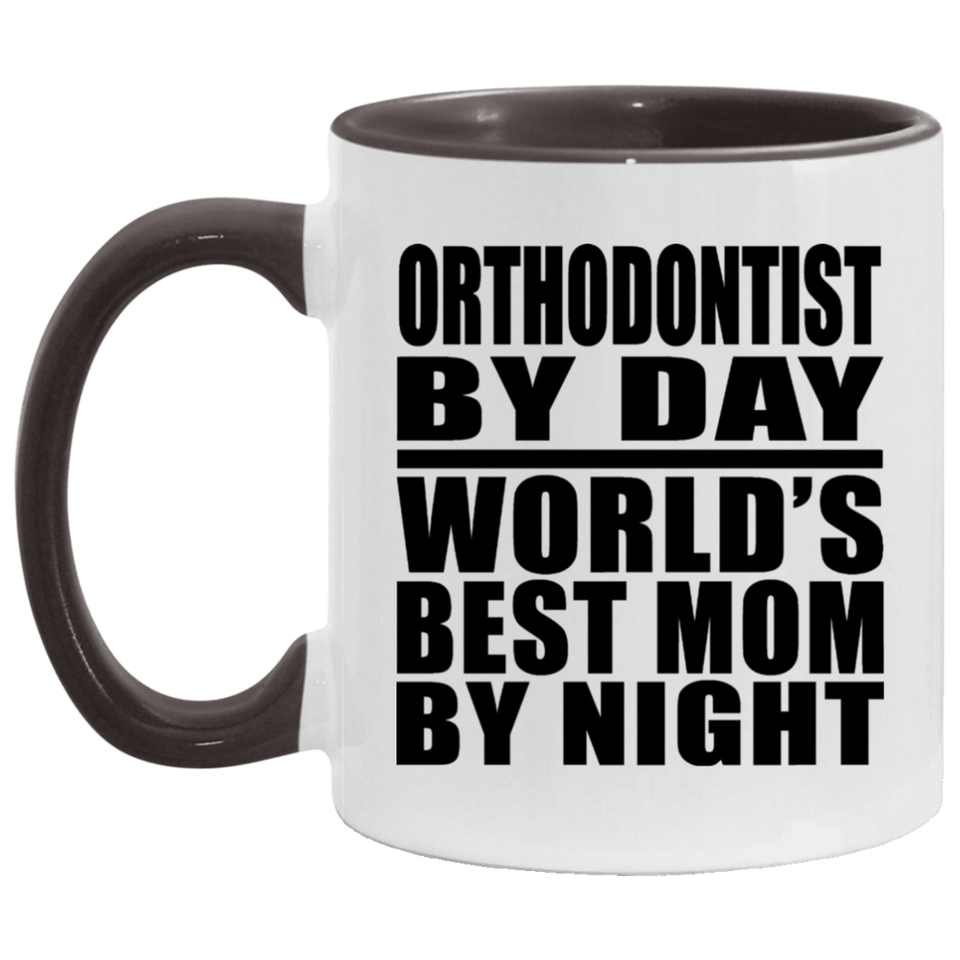 Orthodontist By Day World's Best Mom By Night - 11oz Accent Mug Black