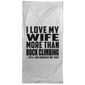 I Love My Wife More Than Rock Climbing - Hand Towel