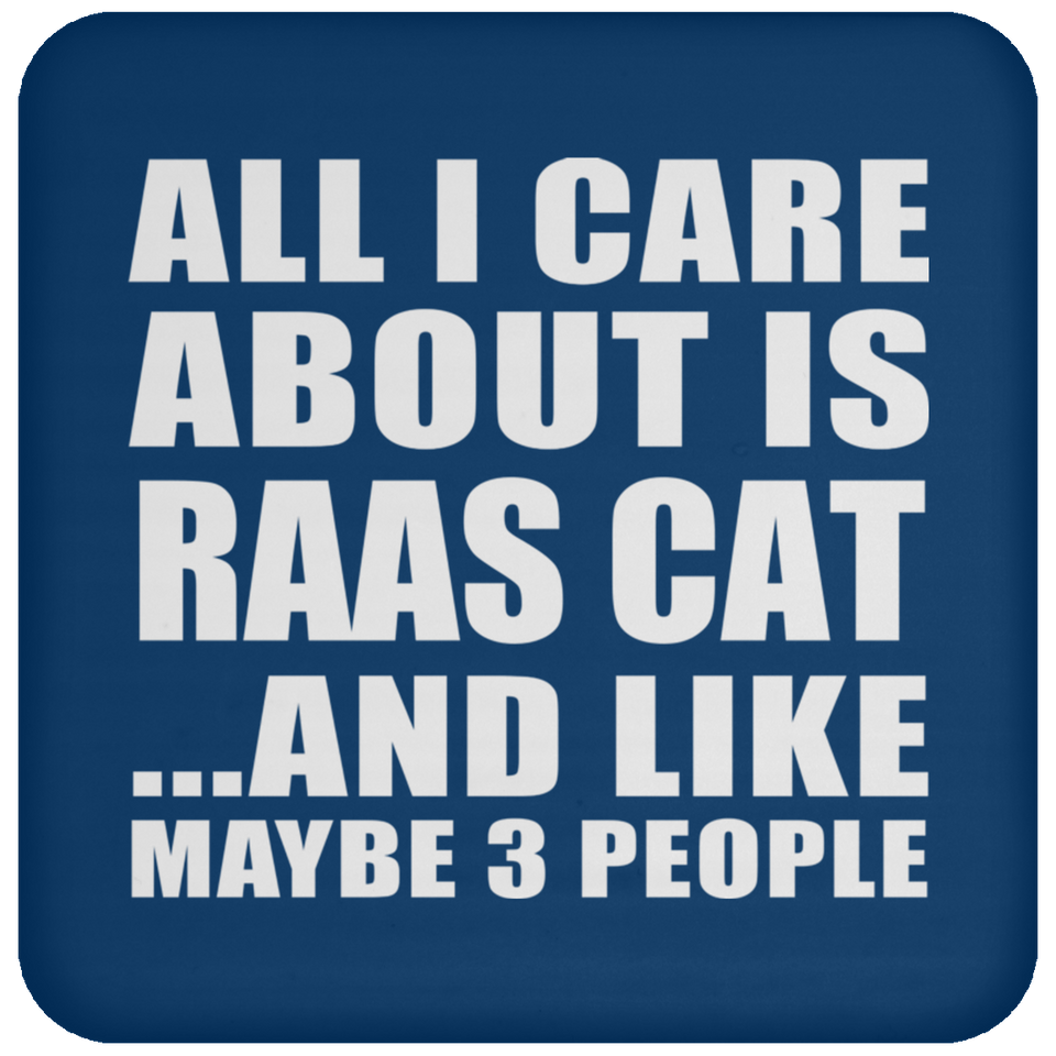 All I Care About Is Raas Cat - Drink Coaster