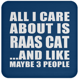 All I Care About Is Raas Cat - Drink Coaster