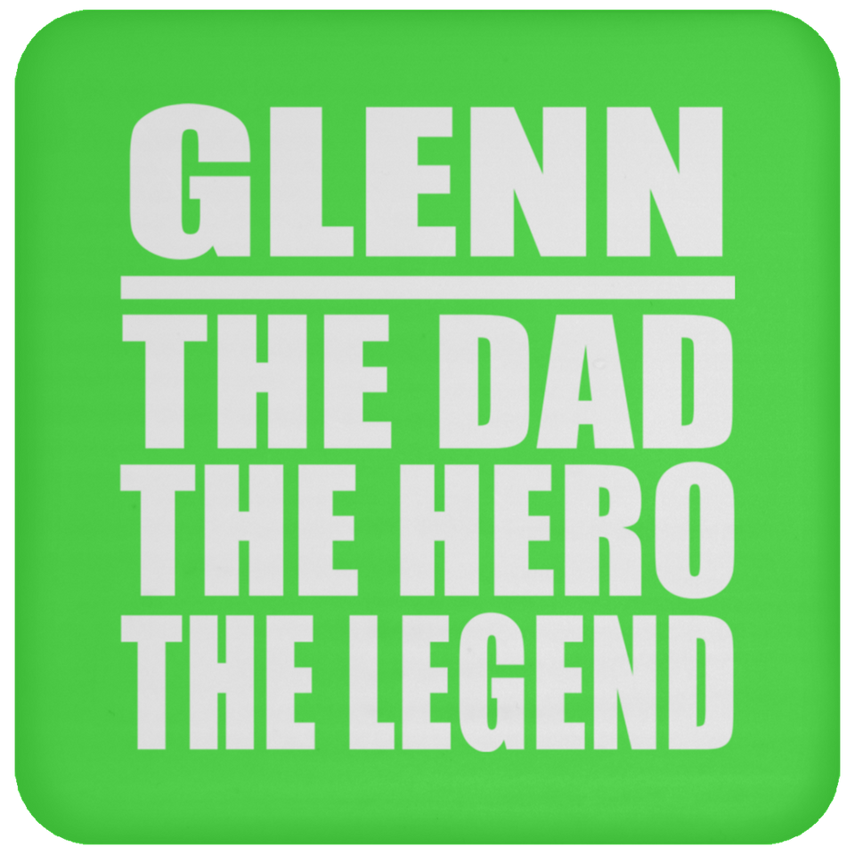 Glenn The Dad The Hero The Legend - Drink Coaster