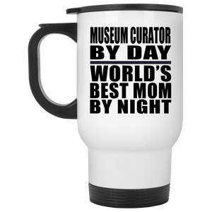 Museum Curator By Day World's Best Mom By Night - White Travel Mug