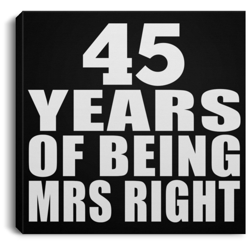 45th Anniversary 45 Years Of Being Mrs Right - Canvas Square