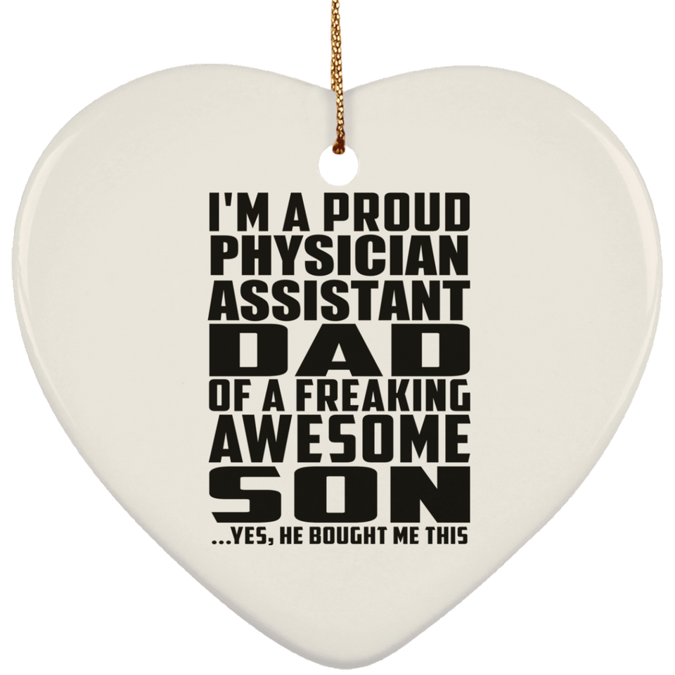 Proud Physician Assistant Dad Of Awesome Son - Heart Ornament