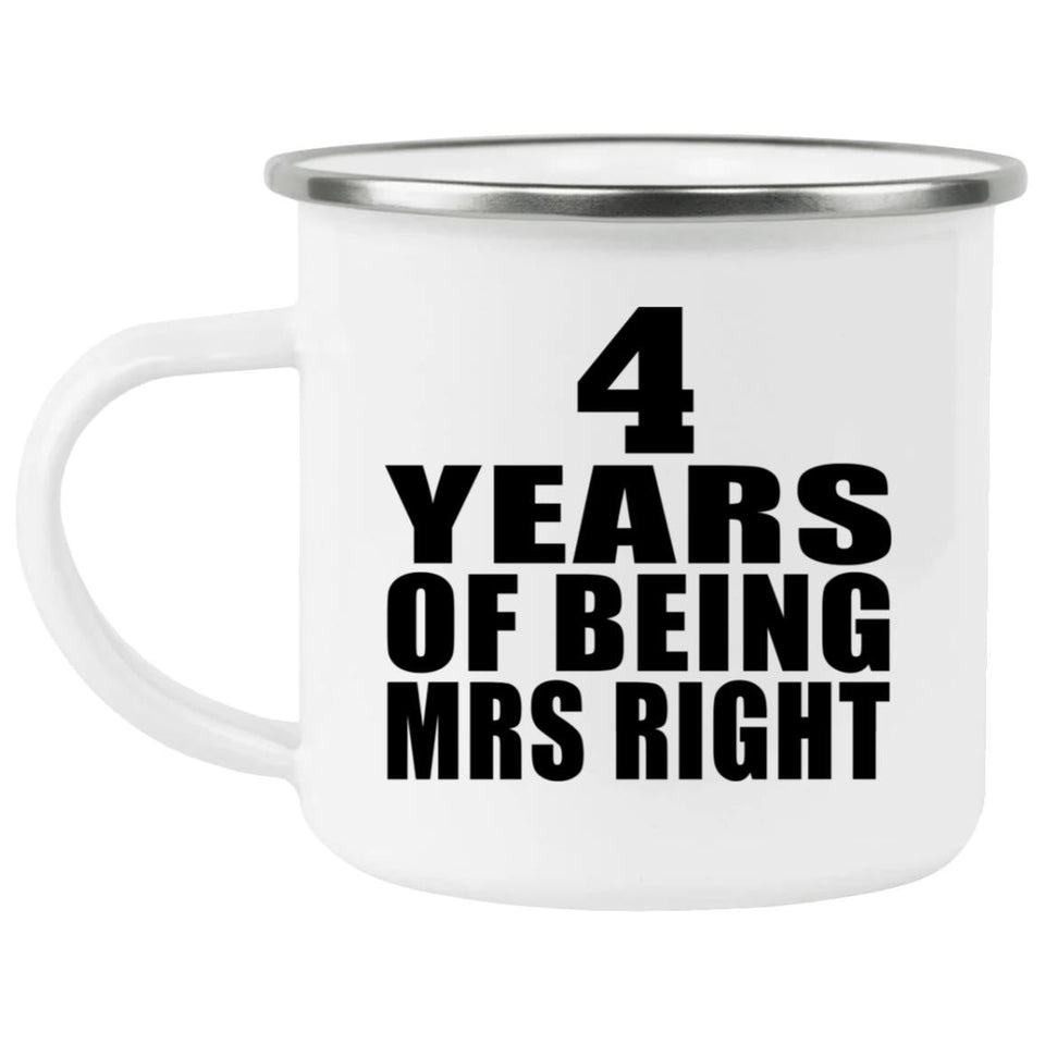 4th Anniversary 4 Years Of Being Mrs Right - 12oz Camping Mug