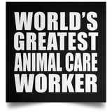 World's Greatest Animal Care Worker - Poster Square