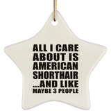All I Care About Is American Shorthair - Star Ornament