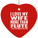 I Love My Wife More Than Flute - Heart Ornament